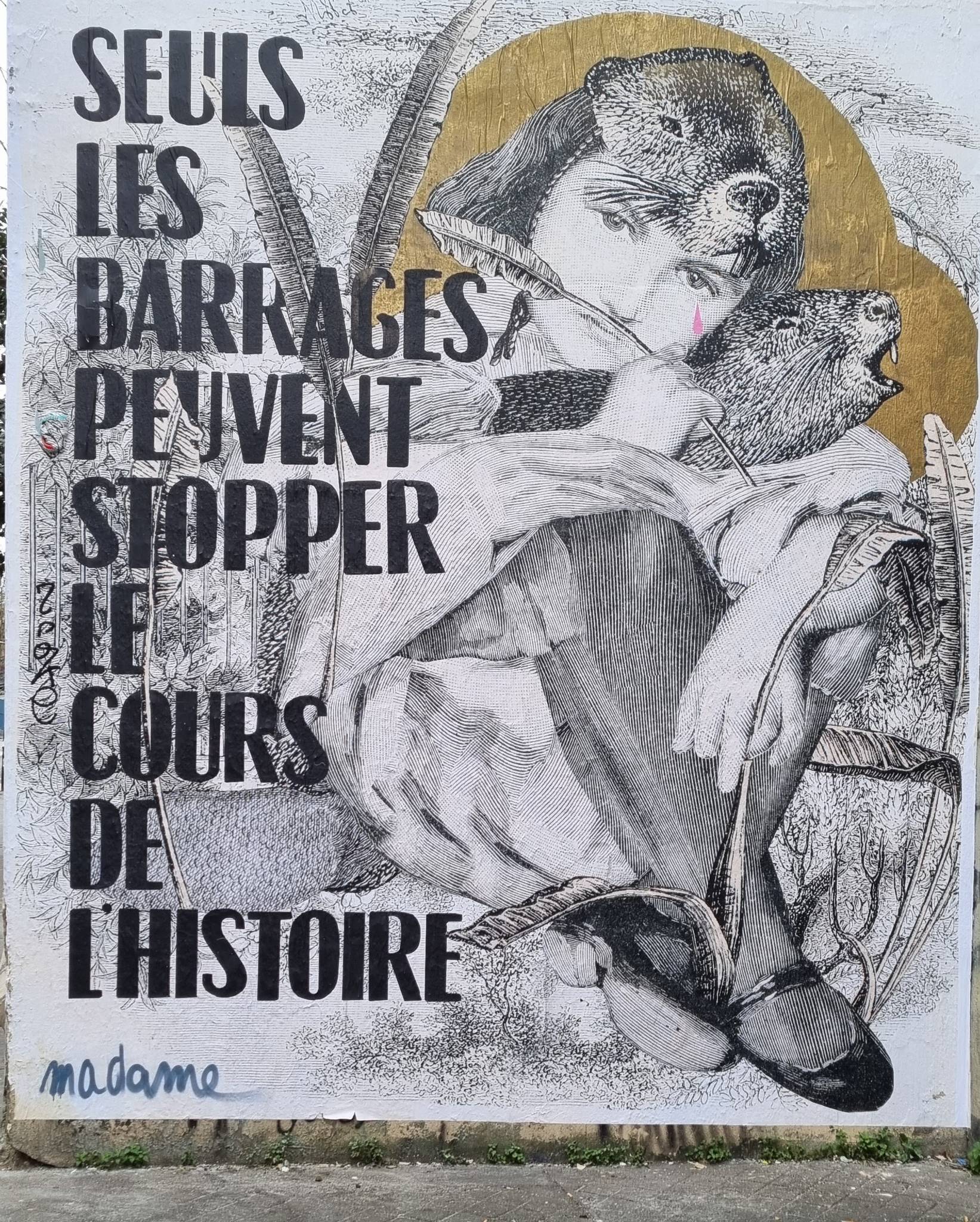 Madame &mdash;"Seuls les barrages peuvent stopper le cours de l'histoire"